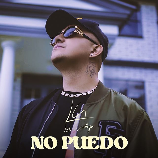 Lui Gallego estrena su nuevo sencillo “No Puedo”