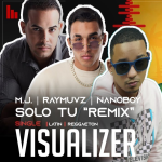 El Exitoso «SOLO TU Remix» de Ray Muvz, Nanoboy y M.J. ya está Disponible